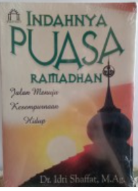 Image of Indahnya Puasa Ramadahan : Jalan Menuju Kesempurnaan hidup