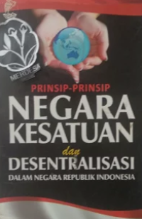 Image of Prinsip - Prinsip Negara Kesatuan dan Desentralisasi dalam Negara Republik Indonesia