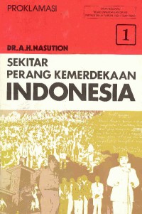 Image of SEKITAR PERANG KEMERDEKAAN INDONESIA : PROKLAMASI JILID 1