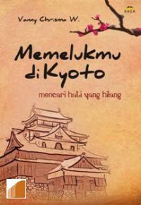 Image of Memelukmu di Kyoto : Mencari hati yang hilang