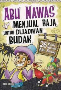 Image of Abu Nawas, Menjual Raja Untuk Dijadikan Budak