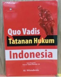 Image of QUO VADIS Tatanan Hukum Indonesia