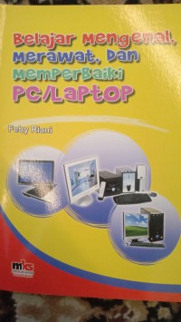 Image of BELAJAR MENGENAL, MERAWAT DAN MEMPERBAIKI PC/LAPTOP