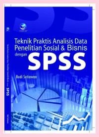 Image of Teknik praktis analisis data penelitian sosial dan bisnis dengan SPSS