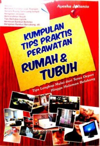 Image of KUMPULAN TIPS PRAKTIS PERAWATAN RUMAH & TUBUH
