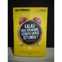 Image of KALAU BISA SEKARANG KENAPA HARUS DITUNDA?