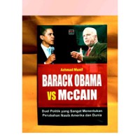 Image of BARACK OBAMA VS McCAIN: DUEL POLITIK YANG SANGAT MENENTUKAN PERUBAHAN NASIB AMERIKA DAN DUNIA