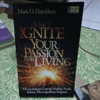 Image of HOW TO IGNITE YOUR PASSION FOR LIVING: MENYALAKAN GAIRAH HIDUP ANDA DALAM MEWUJUDKAN IMPIAN