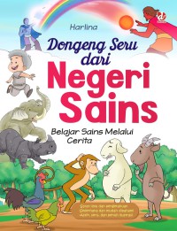 Image of DONGENG SERU NEGERI SAINS: BELAJAR SAINS MELALUI CERITA