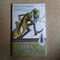 Image of Obat anti korupsi : Menyingkap Watak korupsi dan kiat-kiat menghindarinya