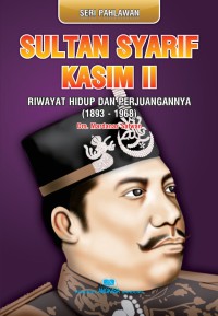 Image of Sultan Syarif Kasim II : Riwayat hidup dan perjuangannya (1893-1968)