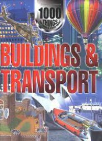 Image of 1000 THINGS YOU SHOULD KNOW ABOUT BUILDINGS & TRANSPORT