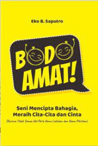 Image of Bodo Amat!: seni mencipta bahagia,meraih cita-cita dan cinta