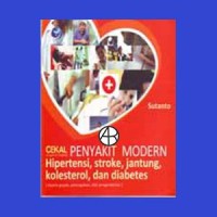 Image of Cekal (cgah dan tangkal) penyakit modern (hipertensi, stroke, jantung, kolestrol, dan diabetes)