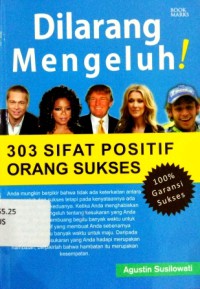 Image of Dilarang Mengeluh! : 303 Sifat Positif Orang Sukses