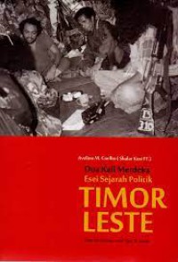 Image of Dua kali merdeka esay sejarah politik Timor Leste