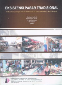 Image of Eksistensi Pasar Tradisional: Relasi dan Jaringan Pasar Tradisional di Kota Semarang -Jawa Tengah