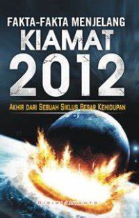Image of Fakta-Fakta Kiamat 2012 Akhir Dari Sebuah Siklus Besar Kehidupan