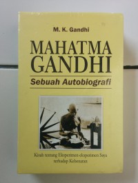 Image of Mahatma Gandhi : sebuah autobiografi kisah tentang eksperimen - eksperimen saya terhadap kebenaran