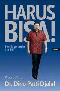 Image of Harus bisa ! : seni memimpin ala SBY / catatan harian Dino Patti Djalal