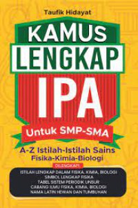 Image of Kamus Lengkap IPA untuk SMP-SMA : A-Z istilah-istilah Sains Fisika-Kimia-Biologi