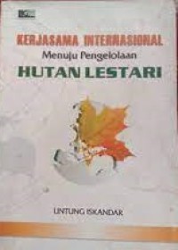Image of Kerjasama  Internasional Menuju  Pengelolaan Hutan Lestari