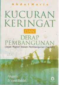 Image of Kucuran  Keringat dan Derap Pembangunan (Jejak Migran Dalam Pembangunan Daerah)