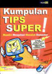 Image of Kumpulan Tips Super!: mandiri mengatasi masalah komputer