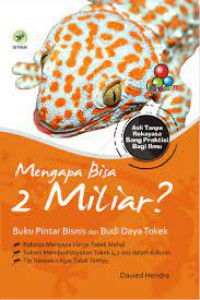 Image of Mengapa Bisa 2 Miliar?: Buku Pintar Bisnis dan Budi Daya Tokek