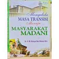Image of Mengelola Masa Transisi Menuju Masyarakat Madani