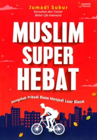 Image of Muslim super hebat: Mengubah pribadi biasa menjadi luar biasa