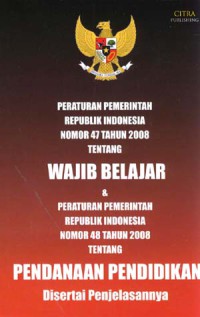 Image of Peraturan Pemerintah RI No 47 Tahun 2008 tentang Wajib Belajar dan PP RI no 48 Tahun 2008 tentang Pendanaan Pendidikan
