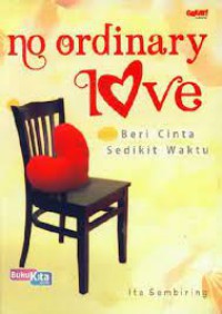 Image of No Ordinary Love: Beri Cinta Sedikit Waktu