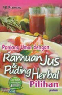 Image of Panjang Umur dengan Ramuan Jus & Puding Herbal Pilihan