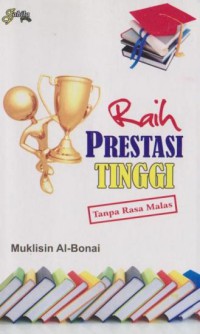 Image of RAIH PRESTASI TINGGI: TANPA RASA MALAS