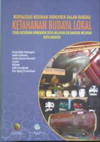Image of Revitalisasi Kesenian Dongkrek Dalam Rangka Ketahanan Budaya Lokal Studi Kesenian Dongkrek Desa Mejayan Kecamatan Mejayan Kota Madiun