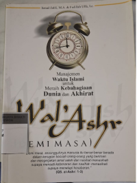 Image of Wal-Ashr (Demi Masa) : Manajemen waktu islami untuk meraih kebahagiaan Dunia Akhirat