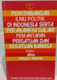 Image of PERKEMBANGAN ILMU POLITIK DI INDONESIA SERTA PERANANNYA DALAM PEMANTAPAN PERSATUAN DAN KESATUAN BANGSA