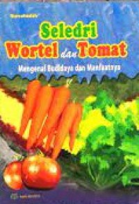 Image of Seledri Wortel dan Tomat: Mengenal Budidaya dan Manfaatnya
