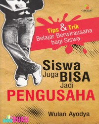 Image of Siswa Juga Bisa Jadi Pengusaha: Tips dan Trik Belajar Berwirausaha bagi Siswa