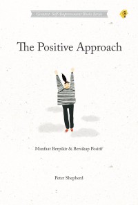 Image of The Positive Approach : Manfaat berpikir dan bersikap positif