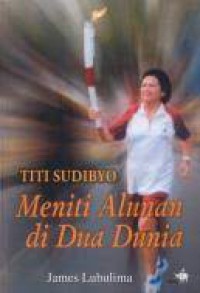 Image of Titi Sudibyo Meniti Alunan di Dua Dunia