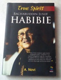 Image of TRUE SPIRIT BACHARUDDIN JUSUF HABIBIE