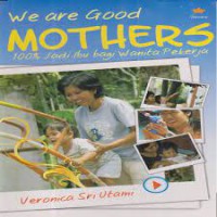 Image of We Are Good Mother 100% Jadi Ibu Bagi Wanita Pekerja