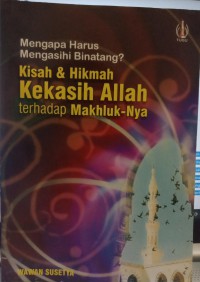 Image of Mengapa harus mengasihi binatang? Kisah & hikmah kekasih Allah terhadap makhluk-Nya