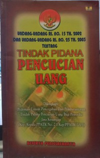 Image of Undang-undang tindak pidana pencucian uang (UU RI No. 15 Th.2002)