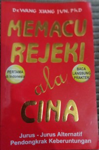 Image of Memacu Rejeki Ala Cina : jurus-jurus alternatif Pendongkrak keberuntungan