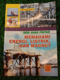 Image of Seri Anak Pintar : Memahami Energi, Listrik, dan Magnet