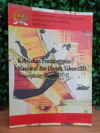 Image of Kebijakan pembangunan nasional dan daerah tahun 2013: pandangan dan pendapat DPD RI