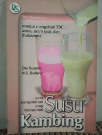 Image of Susu Kambing: Cara pengolahan siap konsumsi, manjur mengobati TBC,asma, asam urat dan thalasemia